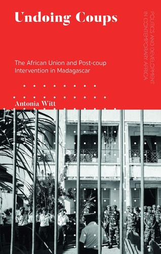 Undoing Coups The African Union and Post-coup Intervention in Madagascar