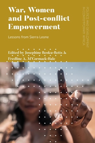 War, Women and Post-conflict Empowerment Lessons from Sierra Leone
