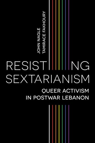Resisting Sectarianism Queer Activism in Postwar Lebanon