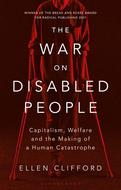 The War on Disabled People: Capitalism, Welfare and the Making of a Human Catastrophe