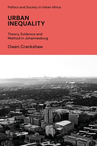 Urban Inequality Theory, Evidence and Method in Johannesburg