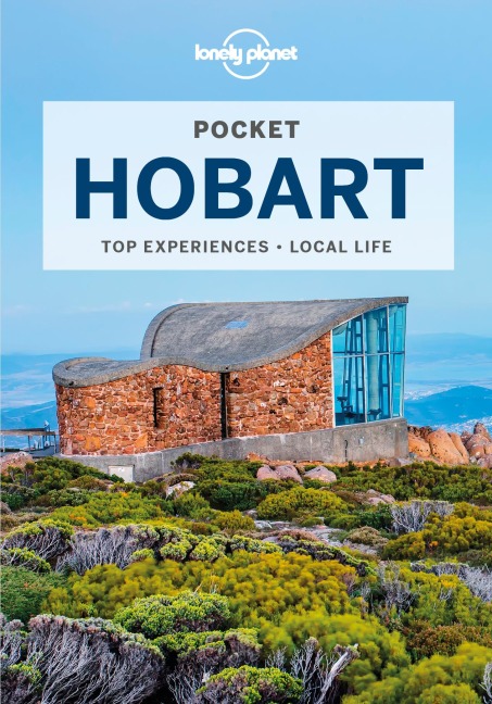 Lonely Planet Pocket Hobart: Discover Twice the City in Half the Time | Top Sights | Maps & Walking Tours | Covers MONA, Salamanca Place, Kunanyi/Mt Wellington and more