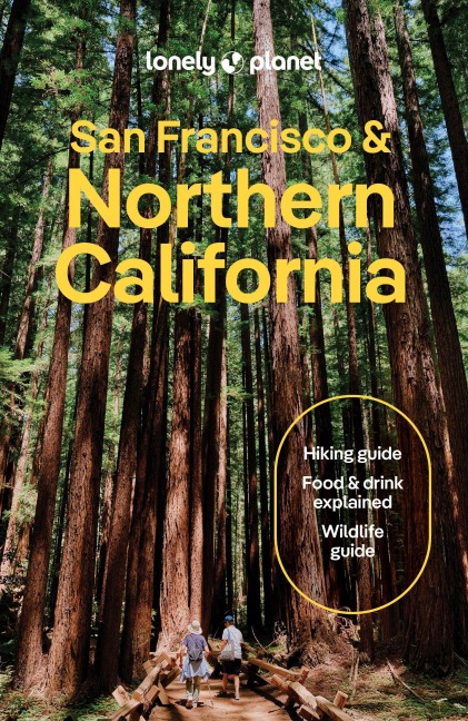 Lonely Planet San Francisco & Northern California: Plan the Trip of a Lifetime | Detailed Itineraries & Maps | Insider Tips | Covers San Francisco, Marin County & Bay Area Napa and more