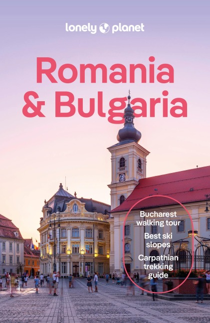 Lonely Planet Romania & Bulgaria: Plan the Trip of a Lifetime | Detailed Itineraries & Maps | Insider Tips | Covers Transylvania, Bucharest, Sofia, Black Sea Coast and more
