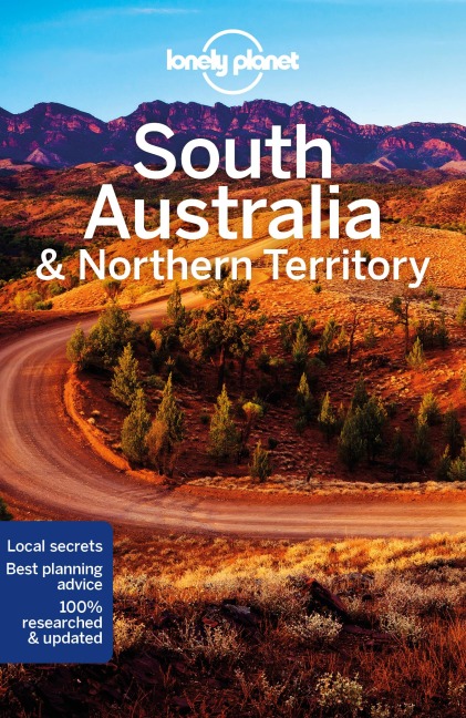 Lonely Planet South Australia & Northern Territory: Plan the Trip of a Lifetime | Detailed Itineraries & Maps | Insider Tips | Covers Adelaide, Kangaroo Island, Barossa Valley and more