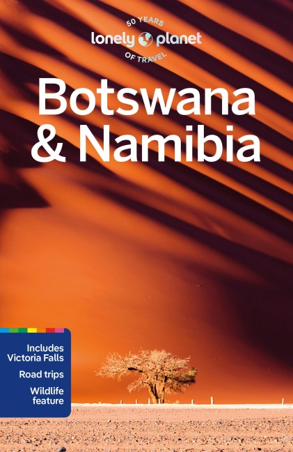 Lonely Planet Botswana & Namibia: Plan the Trip of a Lifetime | Detailed Itineraries & Maps | Insider Tips | Covers Victoria Falls, Okavango Delta, Etosha National Park and more