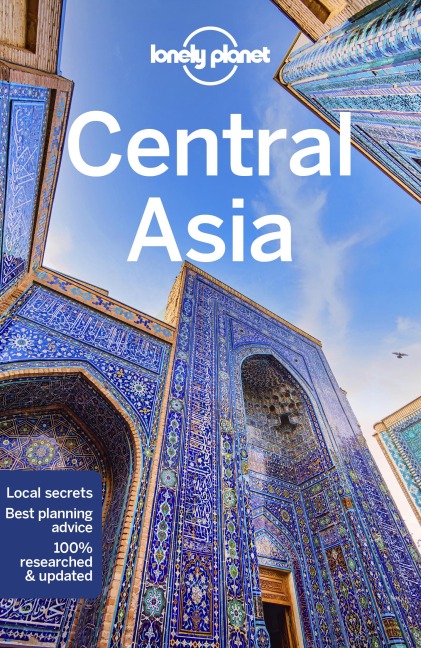 Lonely Planet Central Asia: Plan the Trip of a Lifetime | Detailed Itineraries & Maps | Insider Tips | Covers Uzbekistan, Kazakhstan, Kyrgyzstan, Tajikistan and Turkmenistan