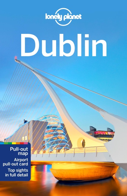 Lonely Planet Dublin: Plan the Trip of a Lifetime | Detailed Itineraries & Maps | Insider Tips | Covers Grafton Street, Camden St, Temple Bar and more