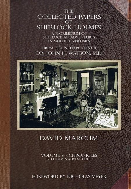 The Collected Papers of Sherlock Holmes - Volume 5: A Florilegium of Sherlockian Adventures in Multiple Volumes