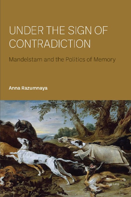 Under the Sign of Contradiction: Mandelstam and the Politics of Memory