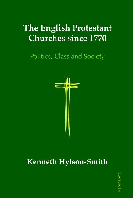 The English Protestant Churches since 1770: Politics, Class and Society