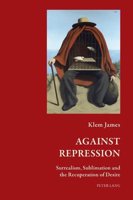 Against Repression: Surrealism, Sublimation and the Recuperation of Desire