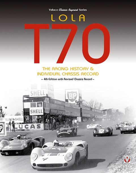 Lola T70 - The Racing History & Individual Chassis Record: Classic Reprint of 4th Edition in Paperback