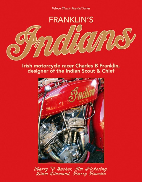 Franklins Indians: Irish Motorcycle Racer Charles B Franklin, Designer of the Indian Chief