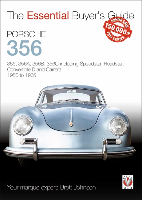 Porsche 356: 356, 356a, 356b, 356c Including Speedster, Roadster, Convertible D and Carrera: Models Years 1950 to 1965