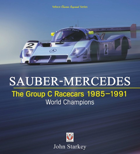 Sauber-Mercedes - The Group C Racecars 1985-1991: World Champions