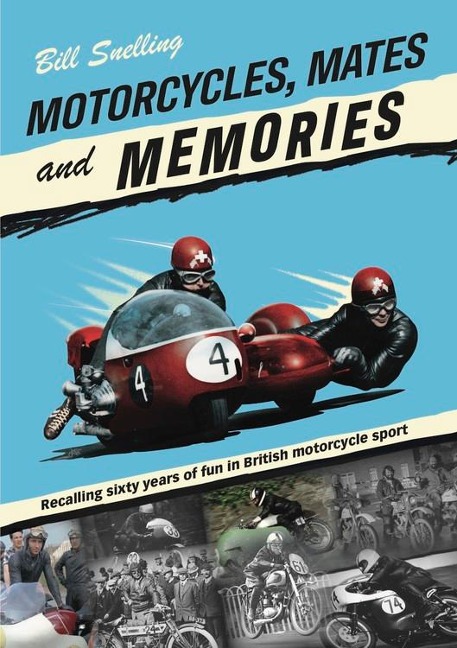Motorcycles, Mates and Memories: Recalling Sixty Years of Fun in British Motorcycle Sport