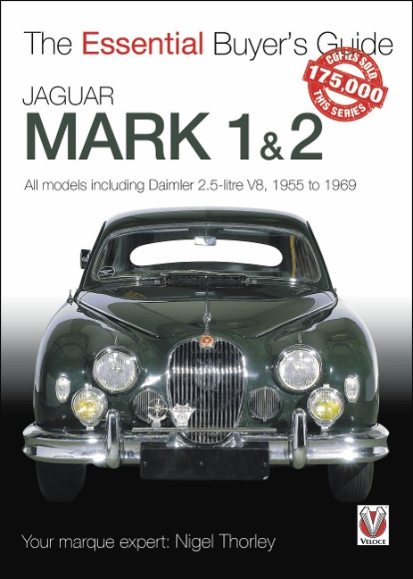 Jaguar Mark 1 & 2 (All Models Including Daimler 2.5-Litre V8) 1955 to 1969: The Essential Buyer's Guide