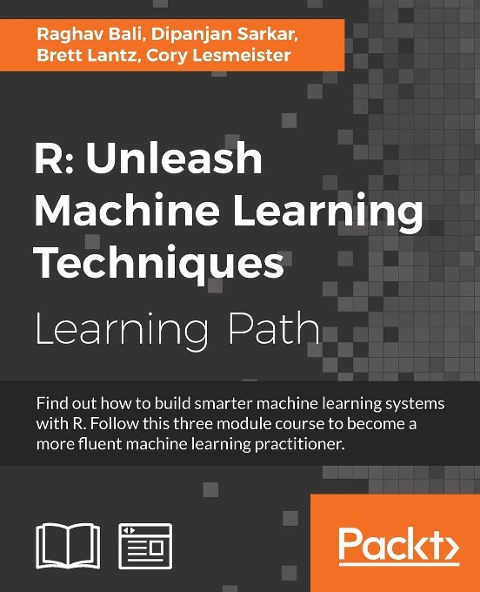 R: Unleash Machine Learning Techniques: Smarter data analytics