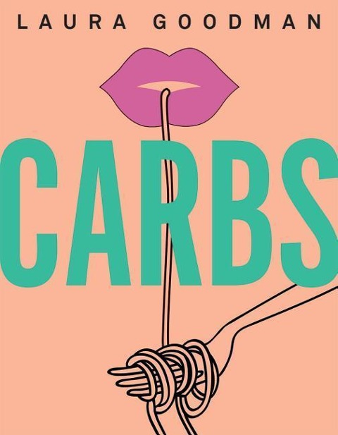 Carbs: From Weekday Dinners to Blow-out Brunches, Rediscover the Joy of the Humble Carbohydrate