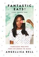 Fantastic Eats!: & How to Cook Them - Fabulous Recipes for Children to Make