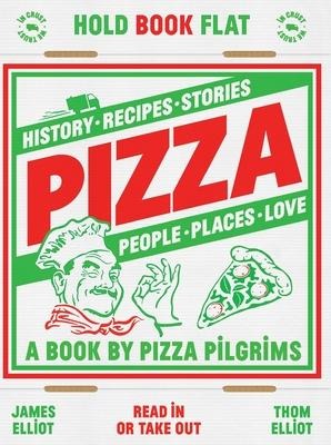 Pizza: recipes, stories, history, places, people, love