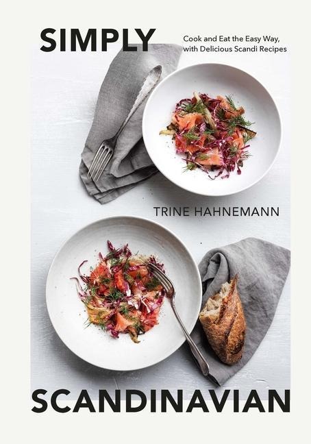 Simply Scandinavian: Cook and Eat the Easy Way, with Simple and Satisfying Scandi Recipes