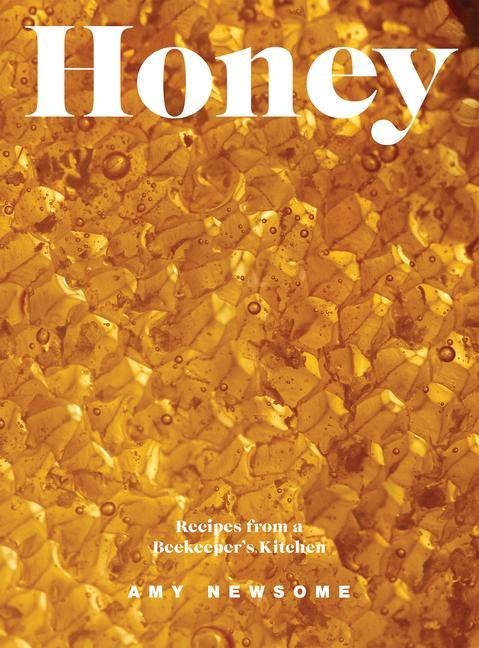 Honey: Recipes From a Beekeepers Kitchen