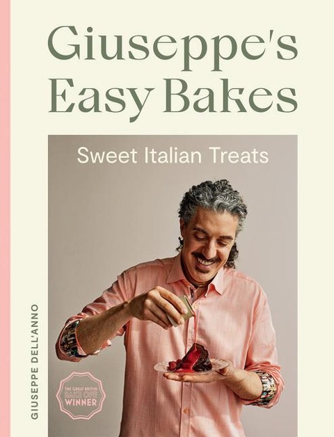 Giuseppes Easy Bakes: Sweet Italian Treats