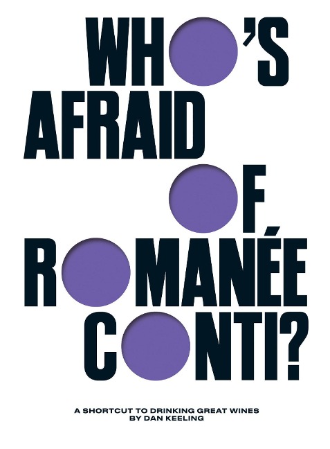 Whos Afraid of Romanée-Conti?: A Shortcut to Drinking Great Wines