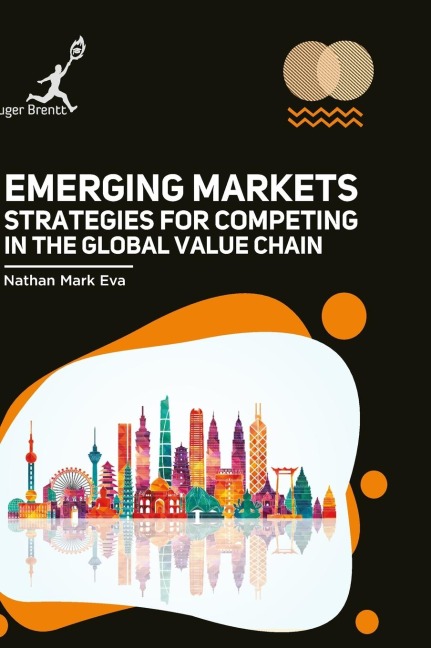 Emerging Markets: Strategies for Competing in the Global Value Chain