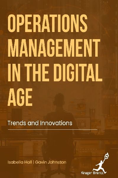 Operations Management in The Digital Age: Trends and Innovations