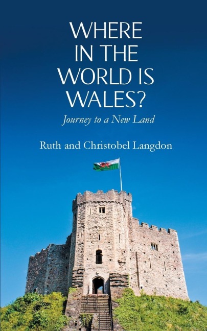 Where in the World is Wales?: Journey to a New Land