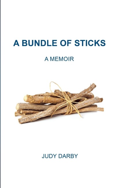 A Bundle of Sticks: A Memoir