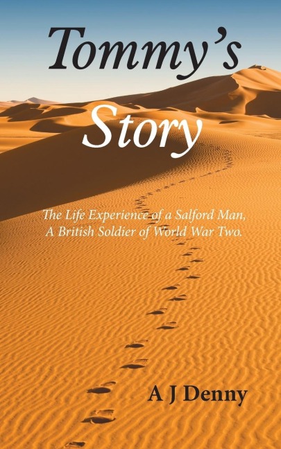 Tommys Story: The Life Experience of a Salford Man, A British Soldier of World War Two.