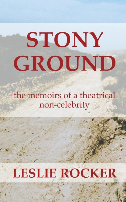 Stony Ground: the memoirs of a theatrical non-celebrity