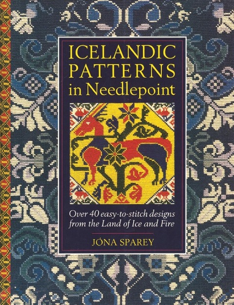 Icelandic Patterns in Needlepoint: Over 40 easy-to-stitch designs from the Land of Ice and Fire