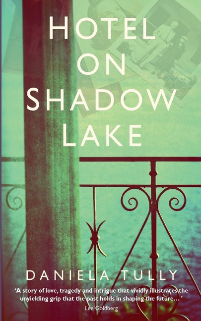 Hotel on Shadow Lake: A spellbinding mystery unravelling a century of family secrets