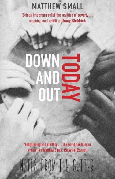 Down and Out Today: Notes from the Gutter