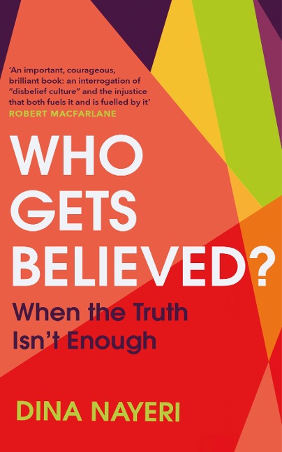 Who Gets Believed?: When the Truth Isnt Enough