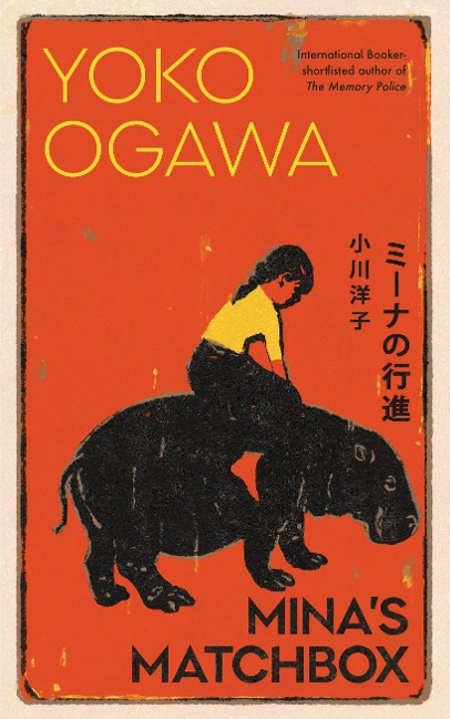 Mina's Matchbox: A tale of friendship and family secrets in 1970s Japan from the International Booker Prize nominated author