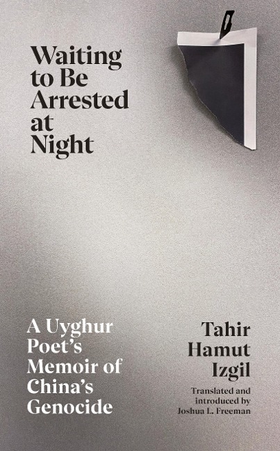 Waiting to Be Arrested at Night: A Uyghur Poets Memoir of Chinas Genocide