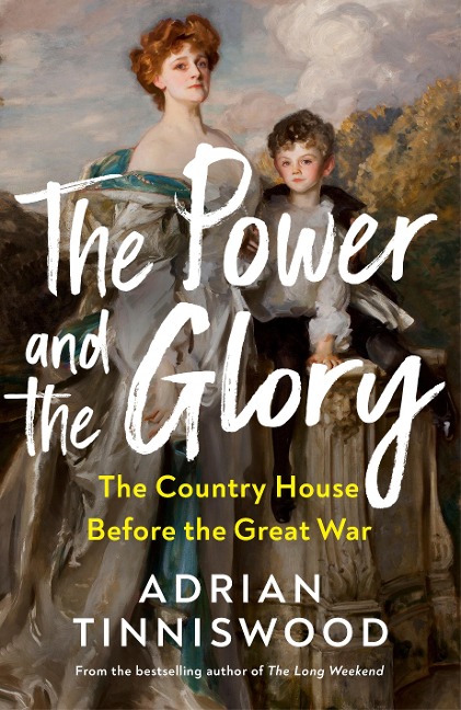 The Power and the Glory: The Country House Before the Great War