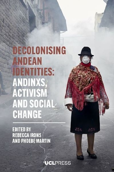 Decolonising Andean Identities: Andinxs, activism and social change