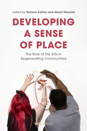 Developing a Sense of Place The Role of the Arts in Regenerating Communities