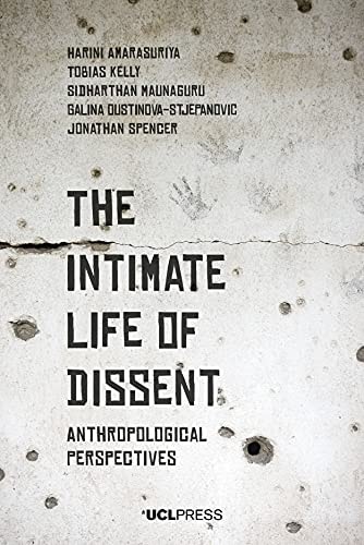 The Intimate Life of Dissent Anthropological Perspectives