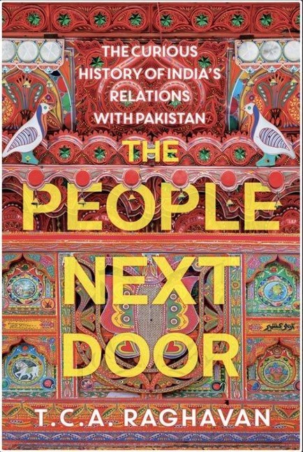 The People Next Door: The Curious History of Indias Relations with Pakistan