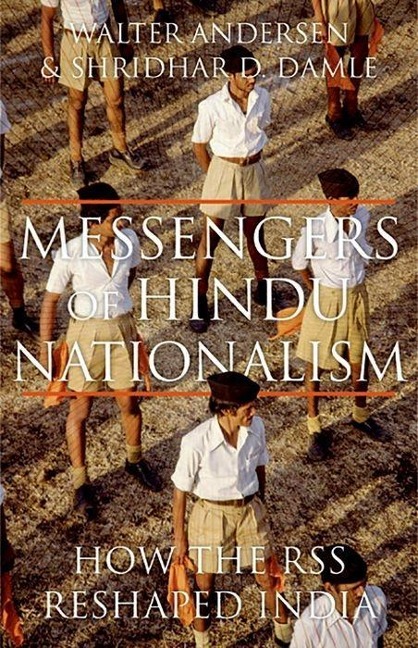 Messengers of Hindu Nationalism: How the Rss Reshaped India