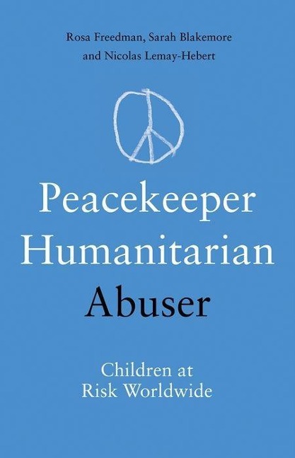 Peacekeeper, Humanitarian, Abuser: Children at Risk Worldwide