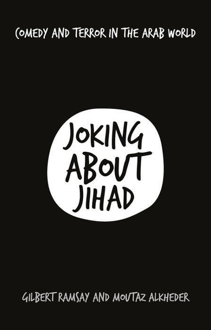 Joking about Jihad: Comedy and Terror in the Arab World